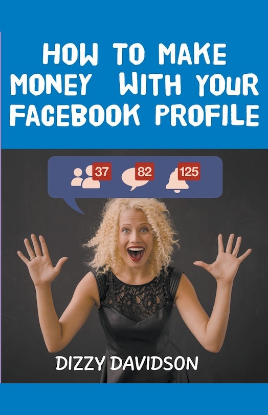 Front cover_How To Make Money With Your Facebook Profile