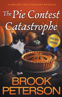 Front cover_The Pie Contest Catastrophe, A Jericho Falls Holiday Novella