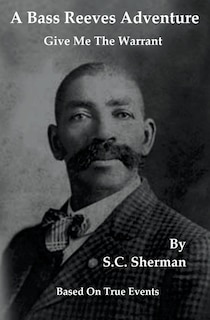 Front cover_A Bass Reeves Adventure - Give Me The Warrant
