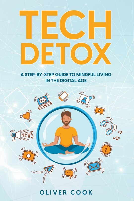 Couverture_Tech Detox A Step-by-Step Guide to Mindful Living in the Digital Age