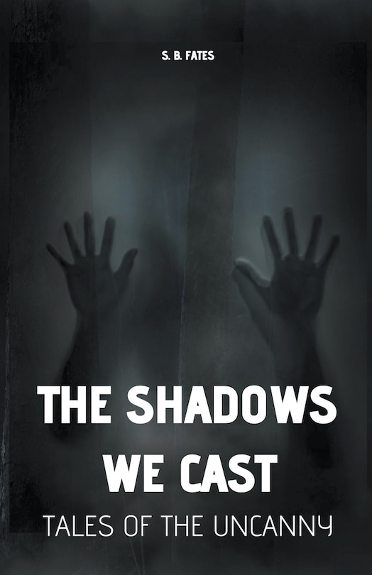 Front cover_The Shadows We Cast