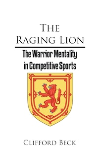 Couverture_The Raging Lion - The Warrior Mentality in Competitive Sports