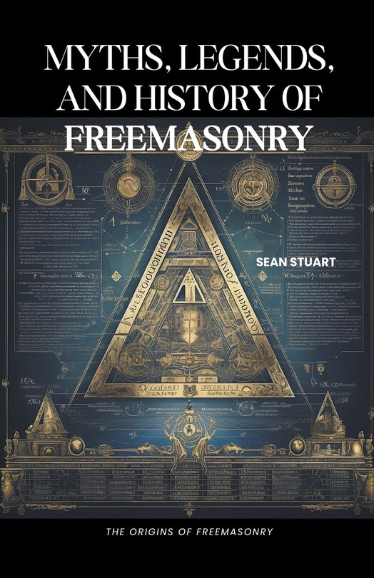 Couverture_Myths, Legends, and History of Freemasonry