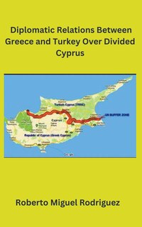 Front cover_Diplomatic Relations Between Greece and Turkey Over Divided Cyprus