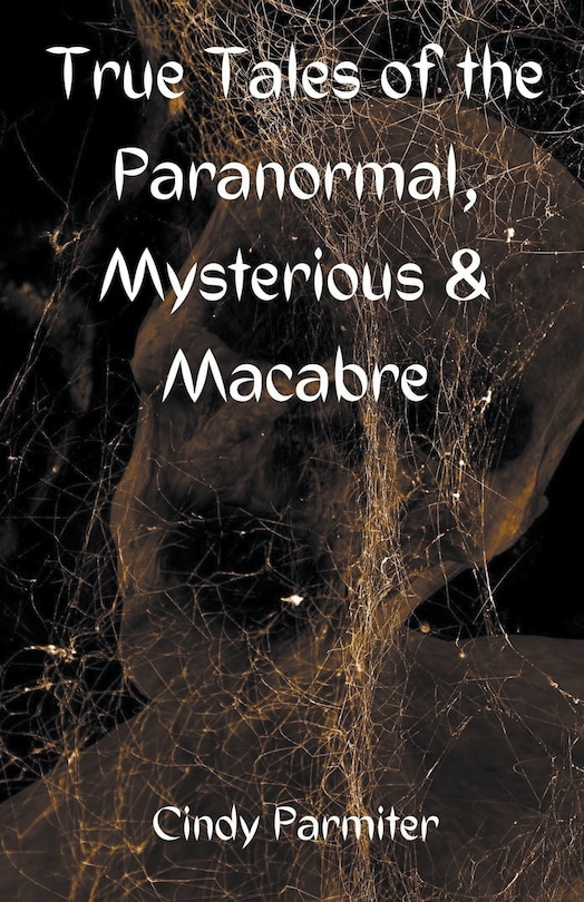 Couverture_True Tales of the Paranormal, Mysterious & Macabre