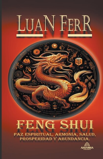 Front cover_Feng Shui - Paz Espiritual, Armonía, Salud, Prosperidad y Abundancia.