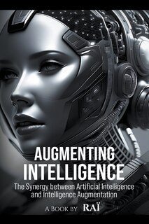 Couverture_Augmenting Intelligence, The Synergy between Artificial Intelligence and Intelligence Augmentation