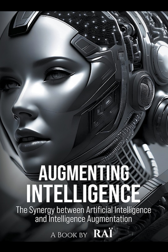 Couverture_Augmenting Intelligence, The Synergy between Artificial Intelligence and Intelligence Augmentation