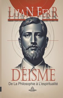 Couverture_D&eacute;isme - De La Philosophie &agrave; L'espiritualit&eacute;