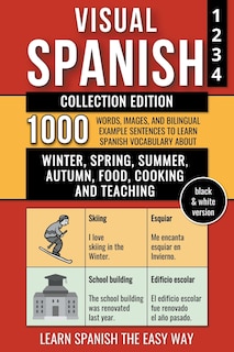 Front cover_Visual Spanish - Collection Edition - (B/W version) - 1.000 Words, Images and Bilingual Example Sentences to Learn Spanish Vocabulary about Winter, Spring, Summer, Autumn, Food, Cooking and Teaching