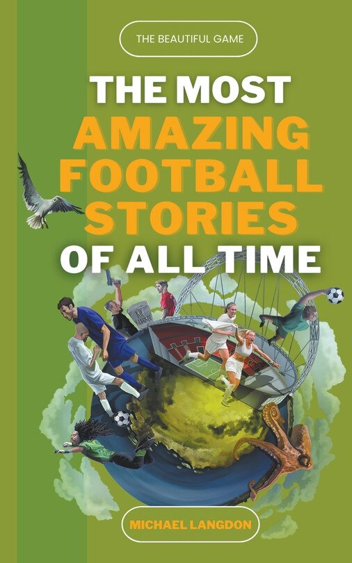 Front cover_The Most Amazing Football Stories of All Time - The Beautiful Game