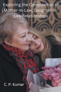 Front cover_Exploring the Complexities of Mother-in-Law, Daughter-in-Law Relationships