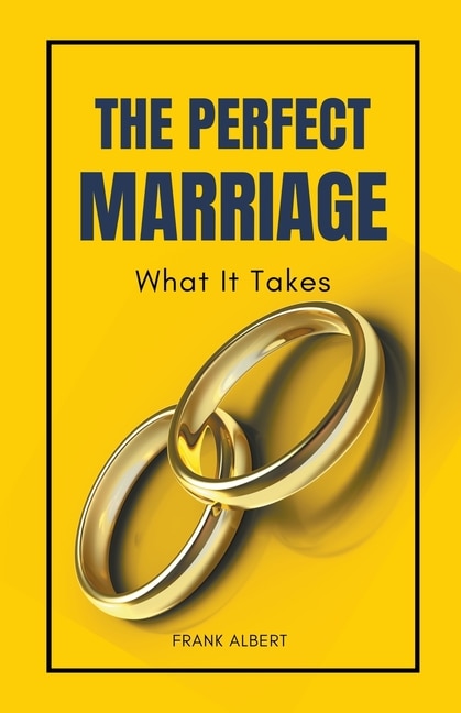 The Perfect Marriage: What It Takes