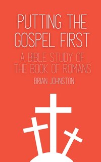 Front cover_Putting the Gospel First - A Bible Study of the Book of Romans