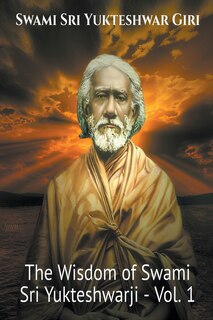 Front cover_The Wisdom of Swami Sri Yukteshwarji - Vol.1
