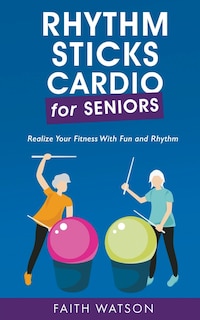 Front cover_Rhythm Sticks Cardio for Seniors