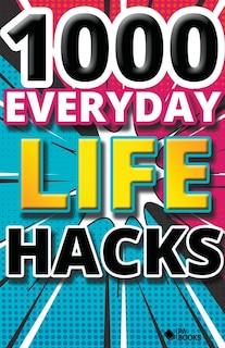 Couverture_1000 Everyday Life Hacks