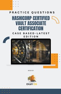Front cover_Hashicorp Certified Vault Associate Certification Case Based Practice Questions - Latest Edition