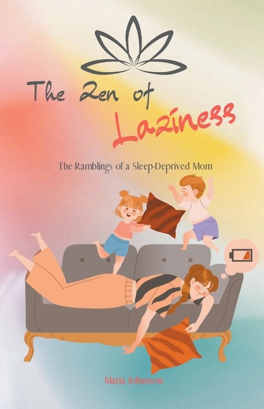 Couverture_The Zen of Laziness. The Ramblings of a Sleep Deprived Mom