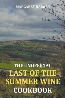 Couverture_The Unofficial Last of the Summer Wine Cookbook