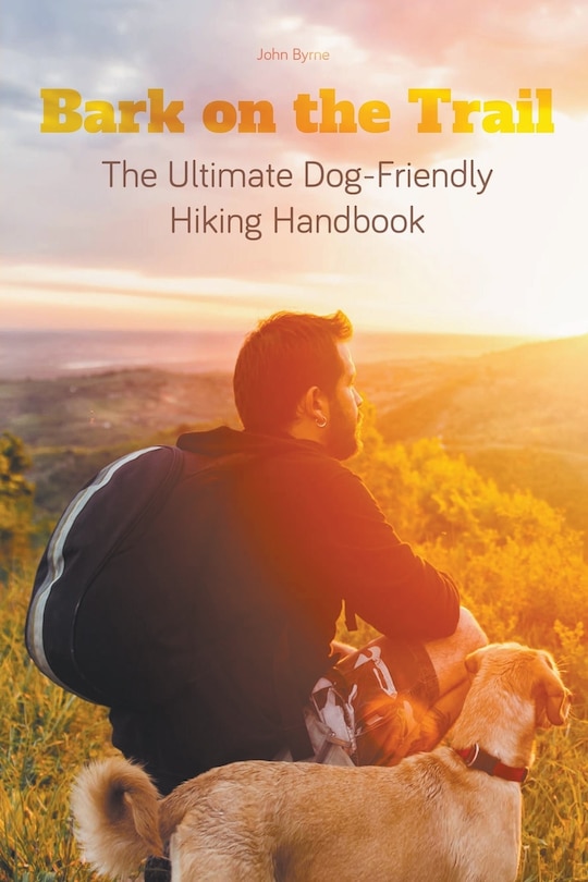 Front cover_Bark on the Trail The Ultimate Dog-Friendly Hiking Handbook