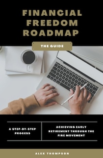 Front cover_Financial Freedom Roadmap - Achieving Early Retirement through the FIRE Movement