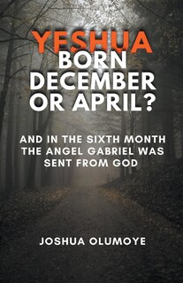 Front cover_Yeshua Born December or April?