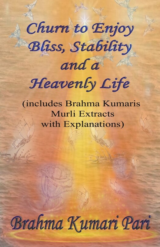 Couverture_Churn to Enjoy Bliss, Stability and a Heavenly Life (includes Brahma Kumaris Murli Extracts with Explanations)