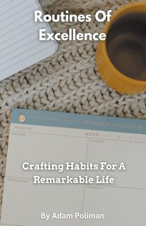 Front cover_Routines Of Excellence- Crafting Habits For A Remarkable Life