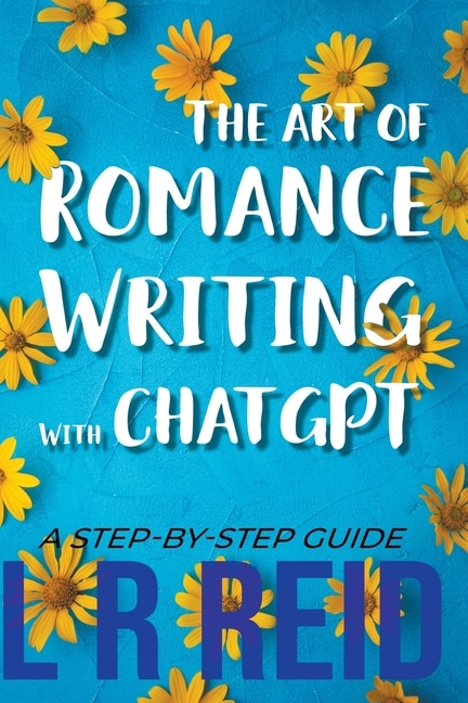 Couverture_The Art of Romance Writing with ChatGPT A Step-by-Step Guide