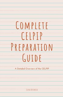 Complete CELPIP Preparation Guide: A Detailed Overview of the CELPIP