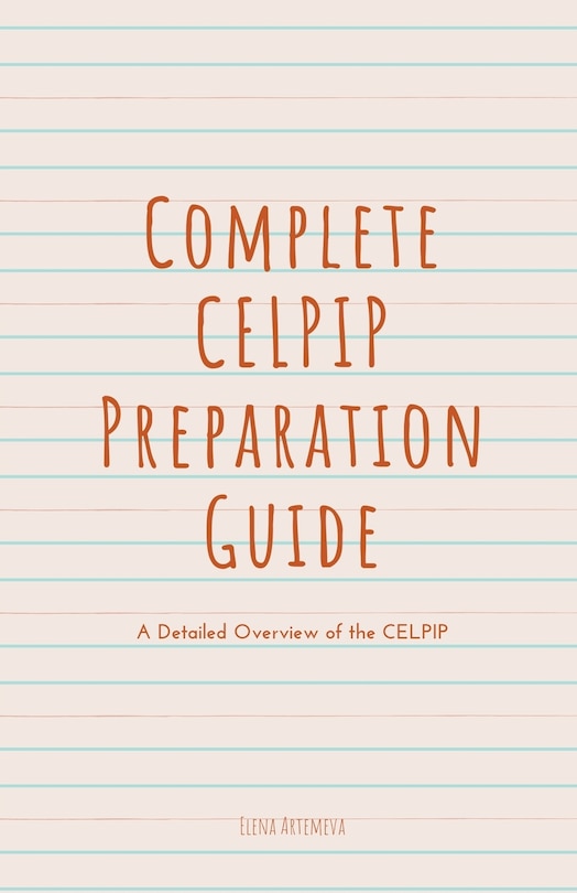 Complete CELPIP Preparation Guide: A Detailed Overview of the CELPIP