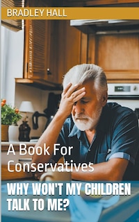 Front cover_Why Won't My Children Talk to Me? A Book For Conservatives