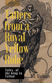 Couverture_Tatters from a Royal Yellow Robe - Tales of the King in Yellow
