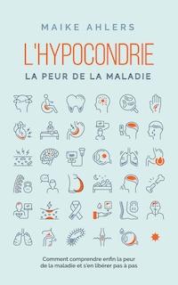 Front cover_L'hypocondrie, la peur de la maladie