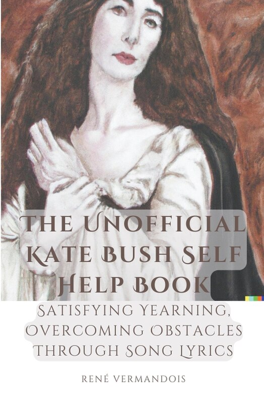 Couverture_The Unofficial Kate Bush Self Help Book Satisfying Yearning, Overcoming Obstacles Through Song Lyrics