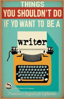 Front cover_Things You Shouldn't Do if You Want to Be a Writer