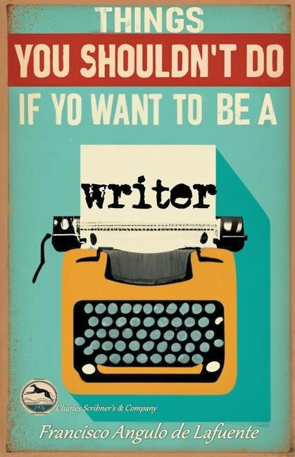 Front cover_Things You Shouldn't Do if You Want to Be a Writer