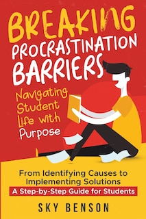 Front cover_Breaking Procrastination Barriers - Navigating Student Life with Purpose