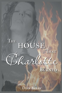 Front cover_The House That Charlotte Burned