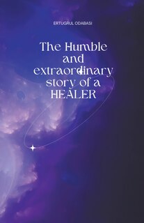 Couverture_The Humble and extraordinary story of a HEALER