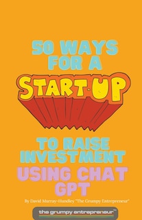 Couverture_50 Ways For A Start Up to Raise Investment Using Chat GPT