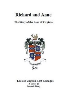 Front cover_Richard and Anne The Story of the Lees of Virginia