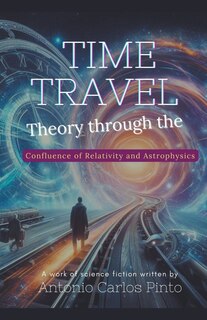 Front cover_Time Travel Theory through the Confluence of Relativity and Astrophysics