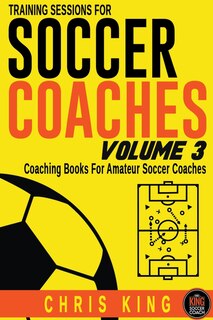 Couverture_Training Sessions For Soccer Coaches Volume 3