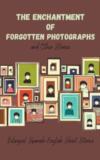 Couverture_The Enchantment of Forgotten Photographs and Other Stories