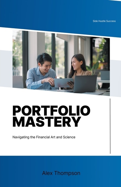 Portfolio Mastery: Navigating the Financial Art and Science