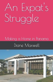 Front cover_An Expat's Struggle - Making a Home in Panama