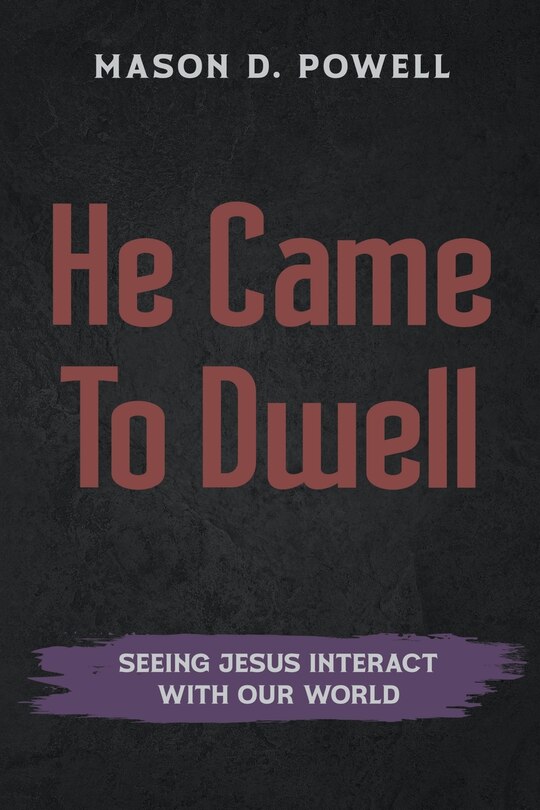 Front cover_He Came To Dwell