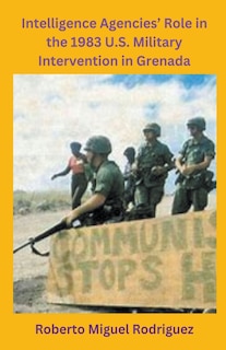 Front cover_Intelligence Agencies' Role in the 1983 U.S. Military Intervention in Grenada